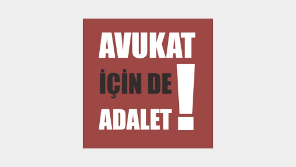 AVUKAT İÇİN DE ADALET !