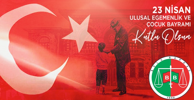 23 NİSAN ULUSAL EGEMENLİK VE ÇOCUK BAYRAMI KUTLU OLSUN