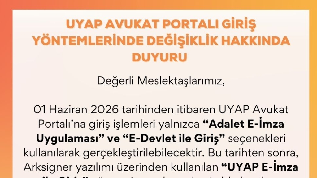 UYAP AVUKAT PORTALI GİRİŞ YÖNTEMLERİ DEĞİŞİKLİĞİ HAKKINDA DUYURU