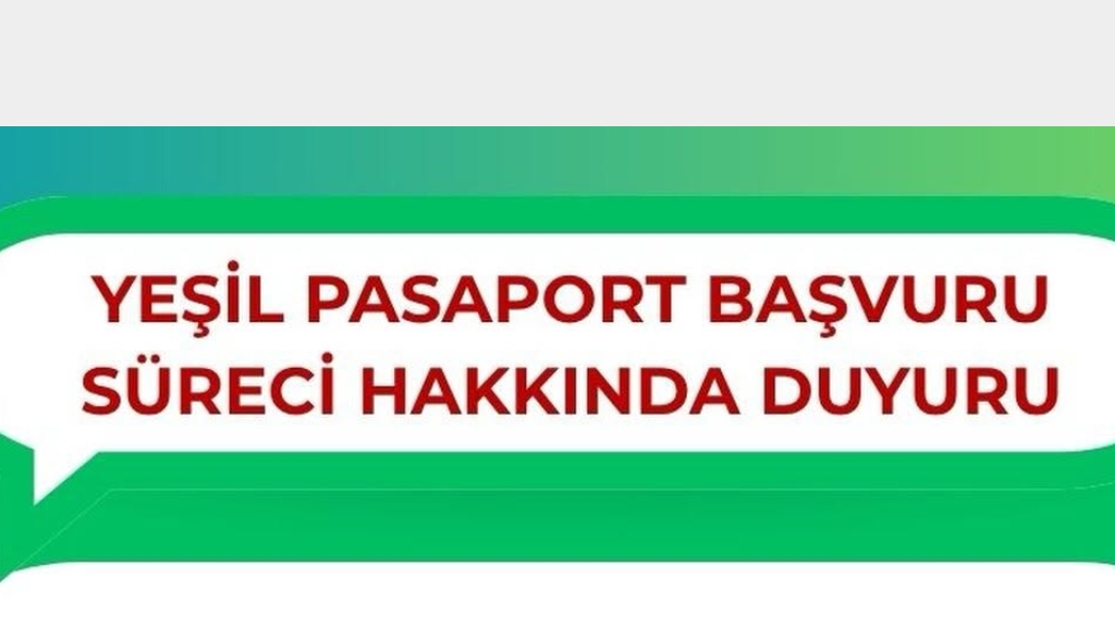 YEŞİL PASAPORT BAŞVURU SÜRECİ HAKKINDA DUYURU